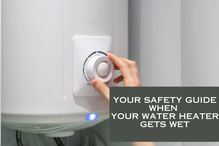 Your Safety Guide When Your Water Heater Gets Wet