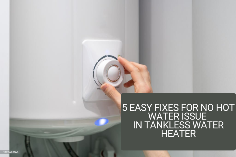 5 Quick Solutions for a Tankless Water Heater Showing ‘No Hot Water’ Issue