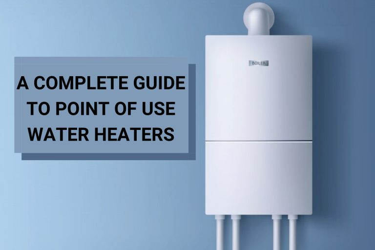 A Complete Guide To Point Of Use Water Heaters