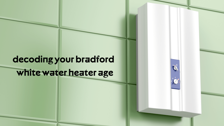 Decoding Your Bradford White Water Heater Age: A Comprehensive Guide