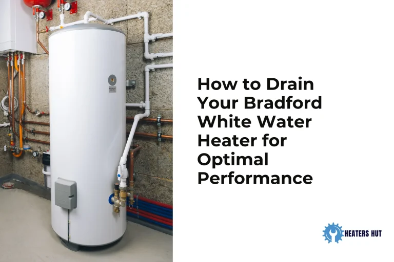 How to Drain Your Bradford White Water Heater for Optimal Performance