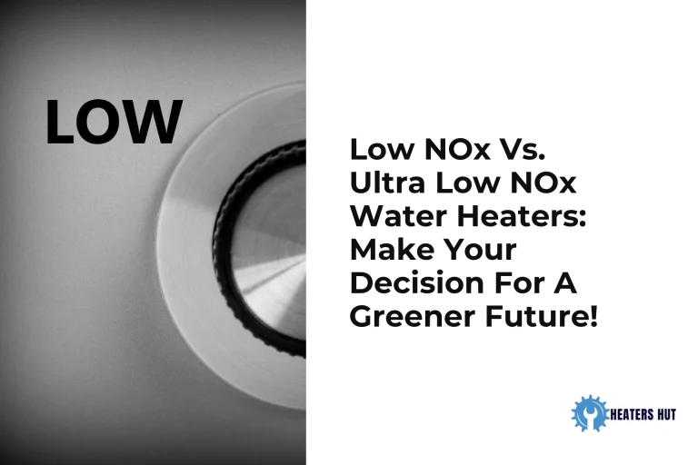 Low NOx Vs. Ultra Low NOx Water Heaters Make Your Decision For A Greener Future!