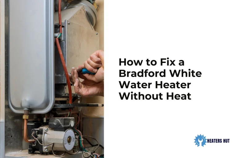 How to Fix a Bradford White Water Heater Without Heat