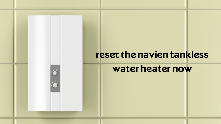  Reset the Navien Tankless Water Heater Now!